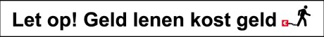 Let op! Geld lenen kost geld